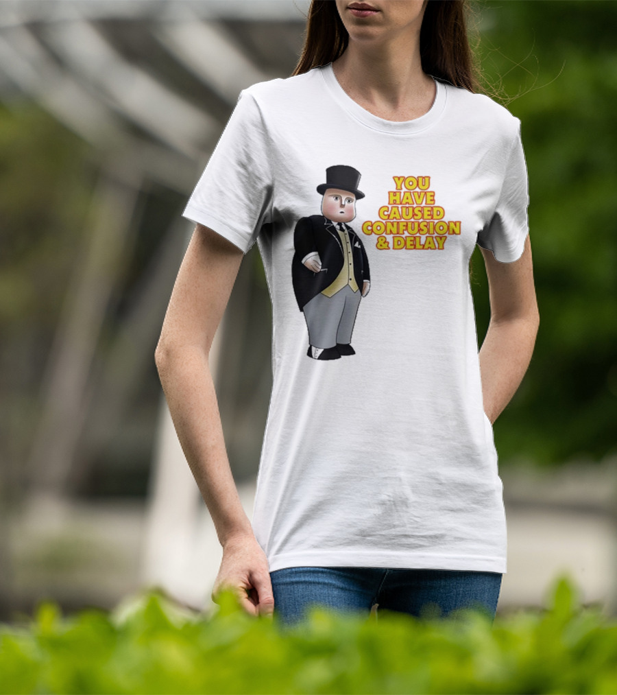 Thomas The Tank Engine Fat Controller You Have Caused Confusion And Delay T-Shirt