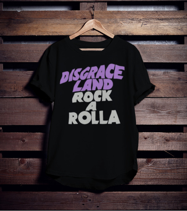 Disgrace Land Rock A Rolla T-Shirt