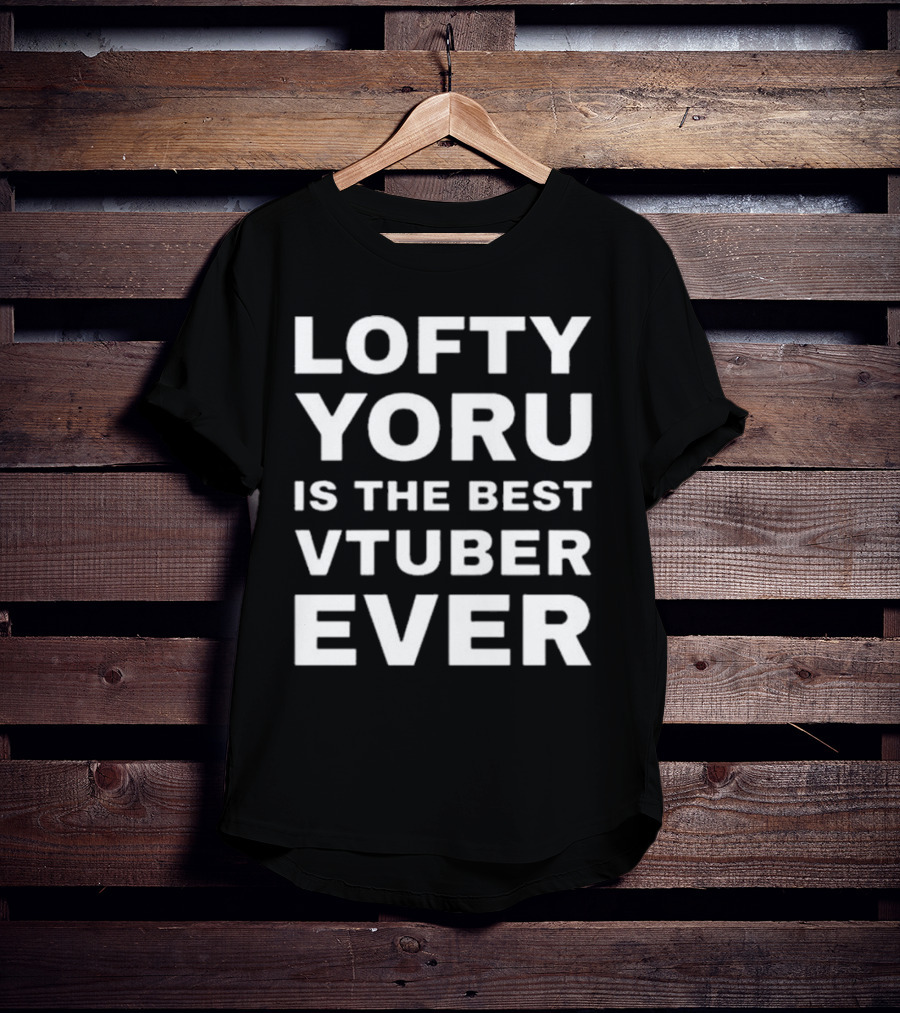 Lofty Yoru Is The Best VTuber Ever T-Shirt
