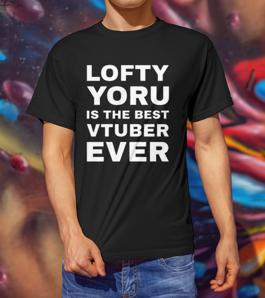 Lofty Yoru Is The Best VTuber Ever T-Shirt