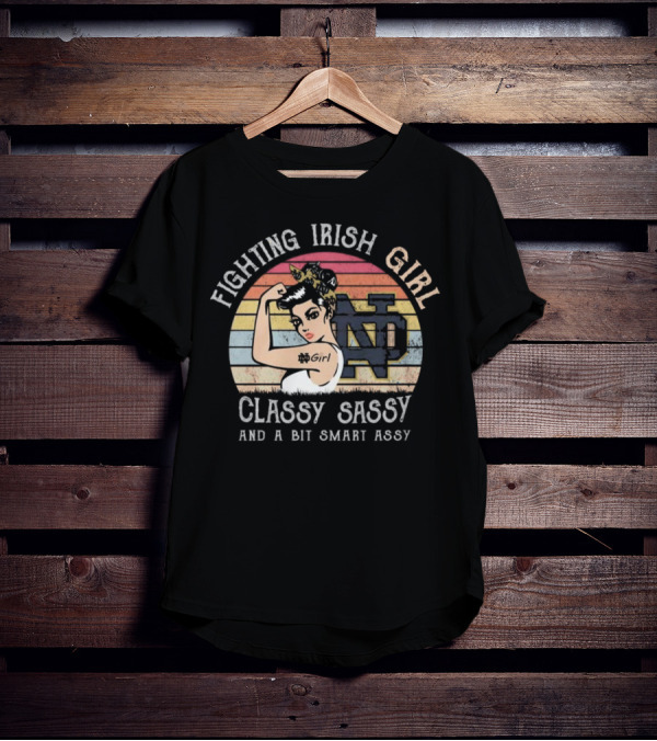 Fighting Irish Girl Classy Sassy And A Bit Smart Assy ND T-Shirt