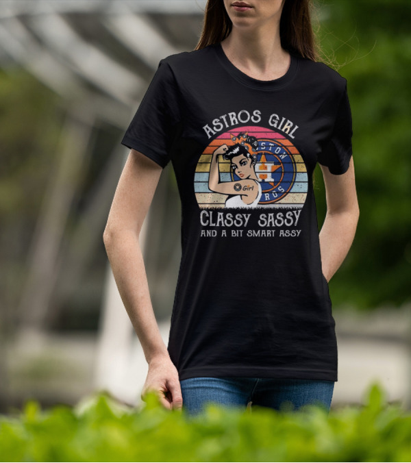 Astros Girl Classy Sassy And A Bit Smart Assy Houston T-Shirt