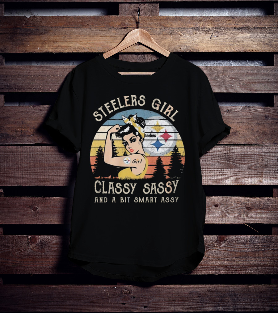 Steelers Girl Classy Sassy And A Bit Smart Assy T-Shirt