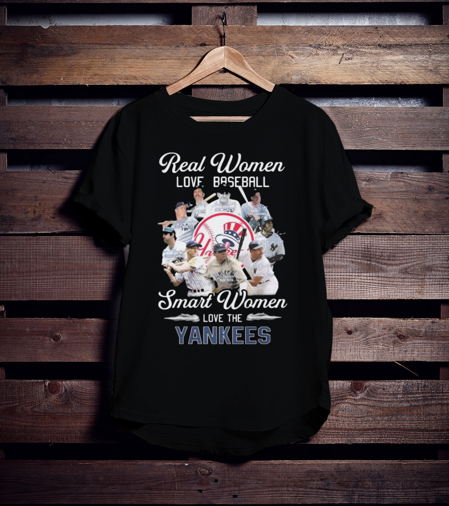 Real Women Love Baseball Smart Women Love The Yankees Legends Signatures T-Shirt