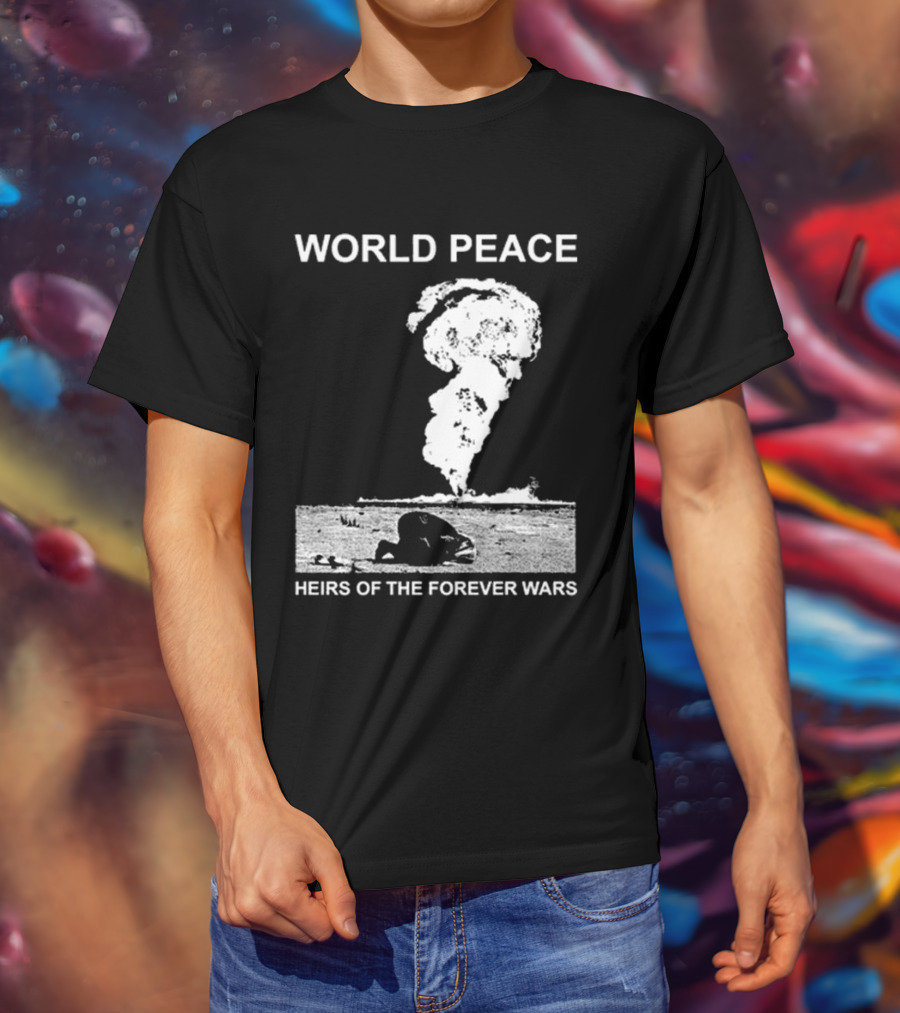World Peace Heirs Of The Forever Wars Explosive T-Shirt
