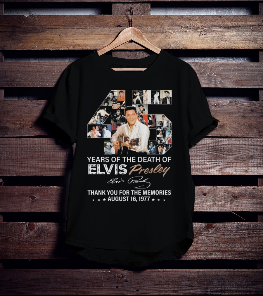 45 Years Of The Death Of Elvis Presley Thank You For The Memories August 16 1977 T-Shirt