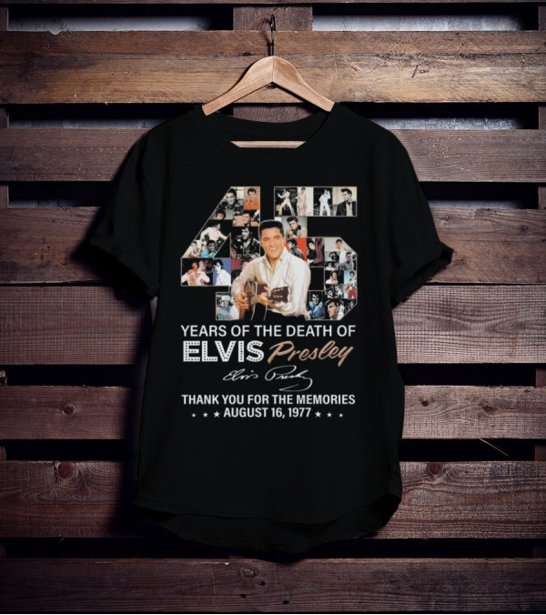 45 Years Of The Death Of Elvis Presley Thank You For The Memories August 16 1977 T-Shirt