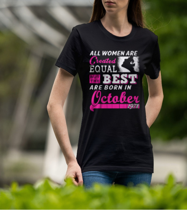 All Women Are Created Equal But The Best Are Born In October 1978 T-Shirt