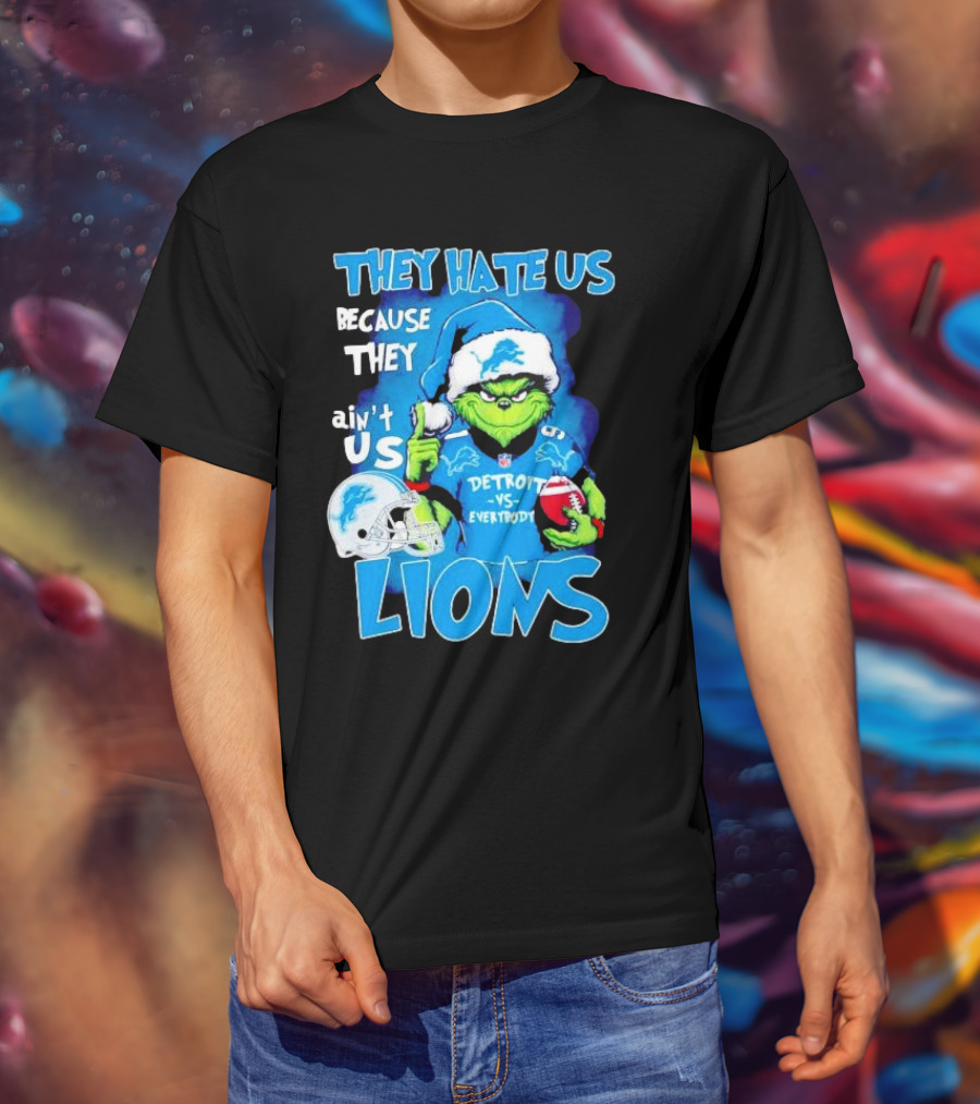 They Hate Us Because They Ain't Us Detroit Lions Grinch Christmas T-Shirt