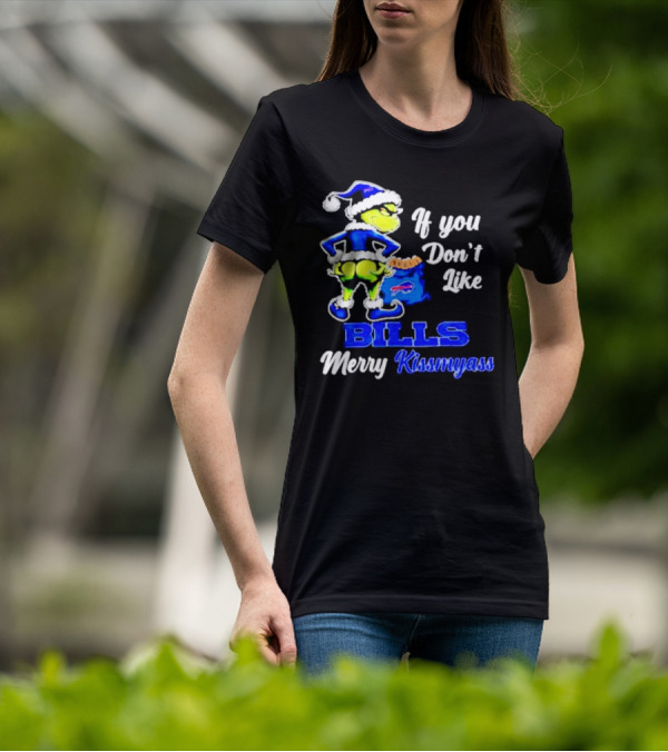 Grinch If You Don't Like Bills Merry Kissmyass T-Shirt