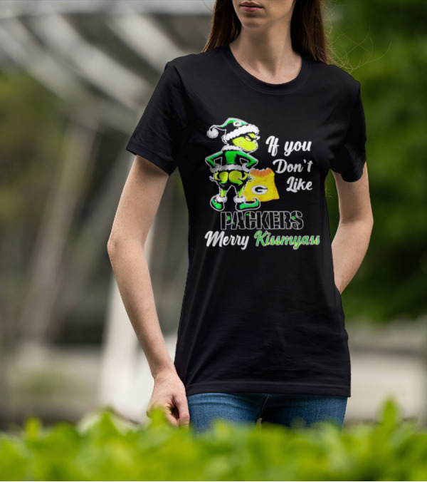 Grinch If You Don't Like Packers Merry Kiss My Ass T-Shirt