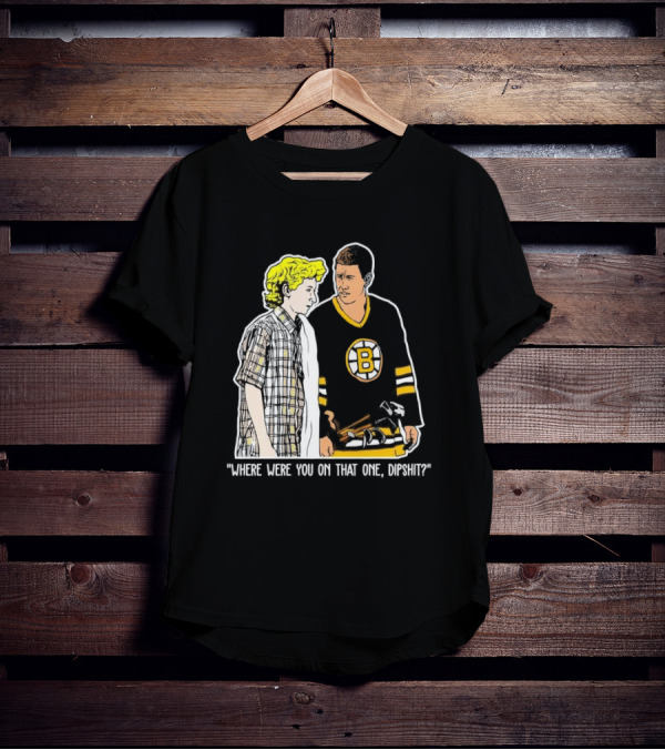 Where Were You On That One Dipshit Boston Bruins Hockey Scene T-Shirt
