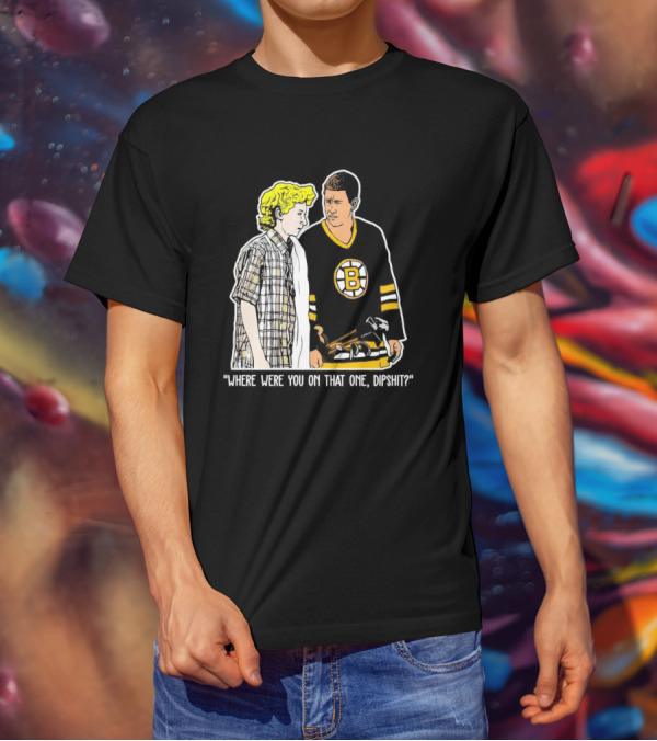 Where Were You On That One Dipshit Boston Bruins Hockey Scene T-Shirt