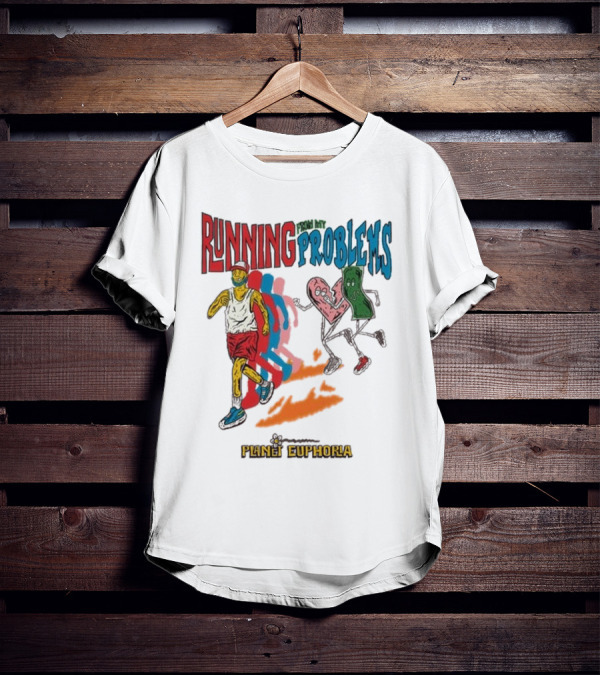 Running From My Problems Planet Euphoria T-Shirt