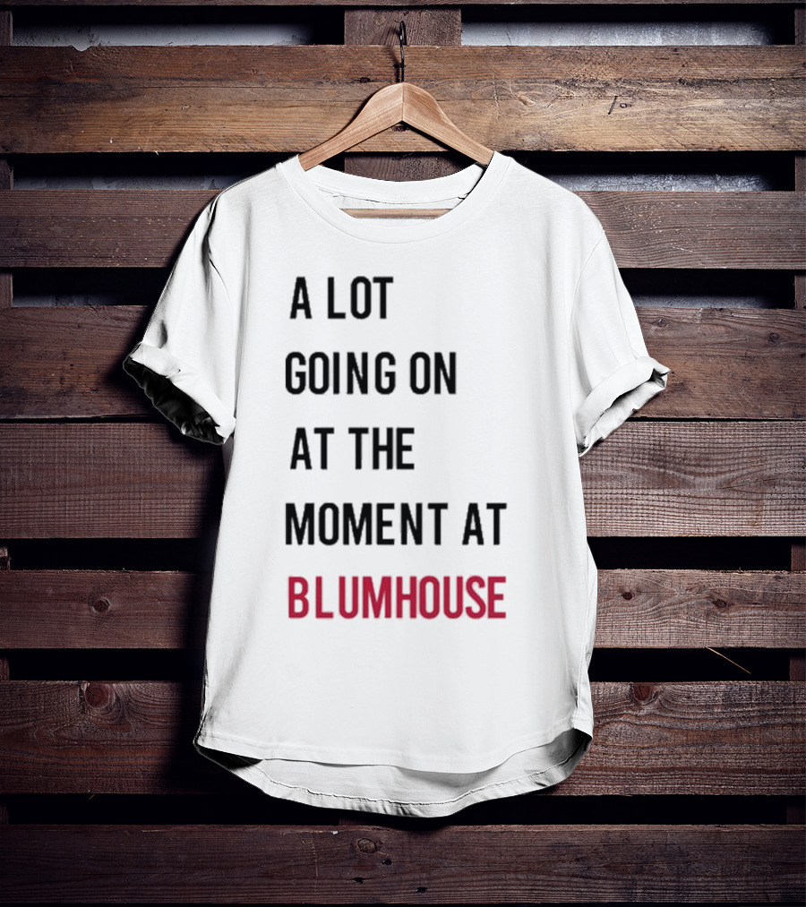 A Lot Going On At The Moment At Blumhouse Jason Blum T-Shirt