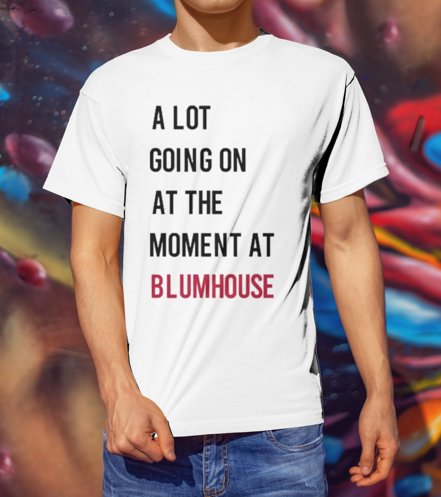 A Lot Going On At The Moment At Blumhouse Jason Blum T-Shirt