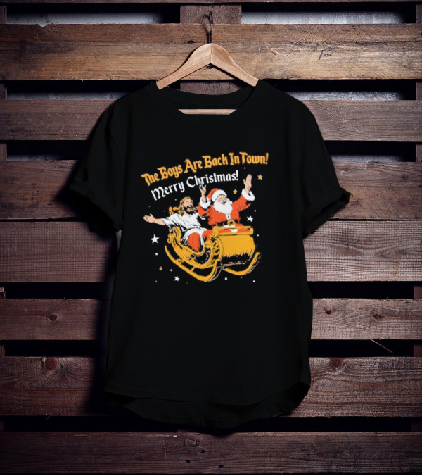The Boys Are Back In Town Merry Christmas Jesus Santa Claus Sleigh Ride T-Shirt