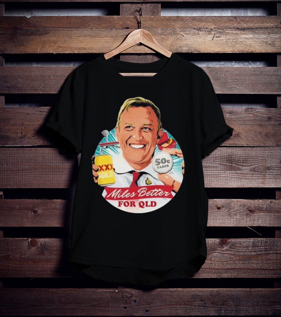 Miles Better For Qld 50c Fares XXX Qld T-Shirt