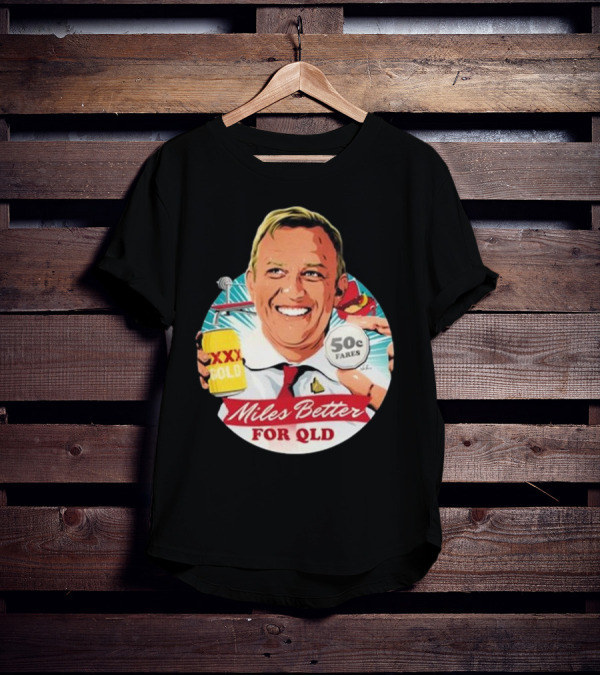Miles Better For Qld 50c Fares XXX Qld T-Shirt