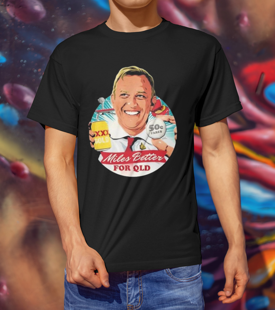 Miles Better For Qld 50c Fares XXX Qld T-Shirt