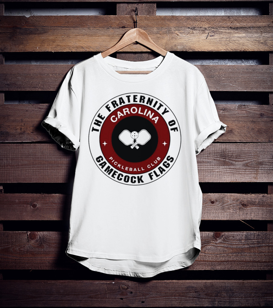 The Fraternity Of Carolina Pickleball Club Gamecock Flags T-Shirt