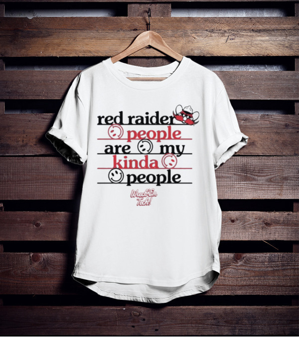 Texas Tech Red Raider Wreck 'Em Tech People Are My Kinda People T-Shirt
