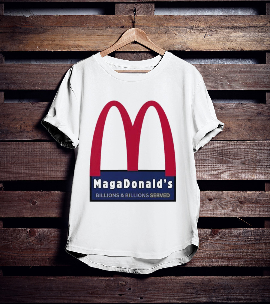 MagaDonald's Billions And Billions Served T-Shirt