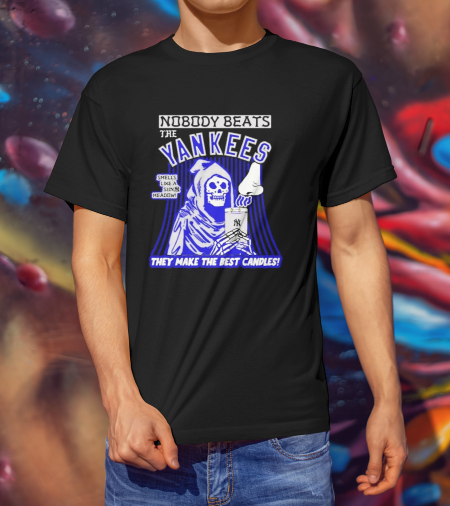 Nobody Beats The Yankees Smells Like A Sunny Meadow They Make The Best Candles T-Shirt