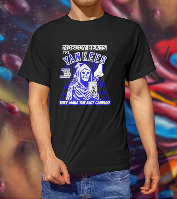 Nobody Beats The Yankees Smells Like A Sunny Meadow They Make The Best Candles T-Shirt