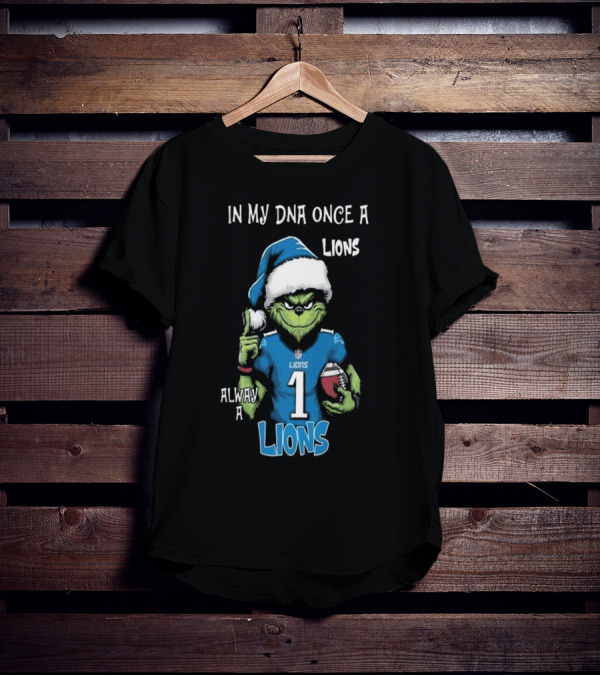 In My DNA Once A Lions Always A Lions Christmas Grinch NFL T-Shirt