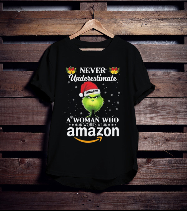 Never Underestimate A Woman Who Works At Amazon Grinch Christmas T-Shirt