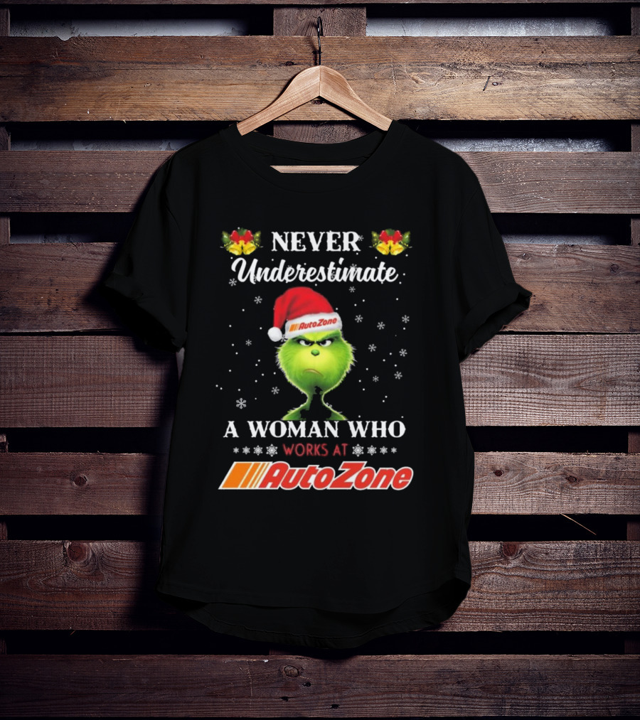 Grinch Never Underestimate A Woman Who Works At Autozone Christmas T-Shirt