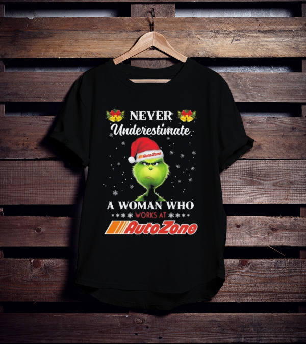 Grinch Never Underestimate A Woman Who Works At Autozone Christmas T-Shirt