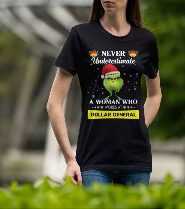 Never Underestimate A Woman Who Works At Dollar General Grinch Christmas T-Shirt