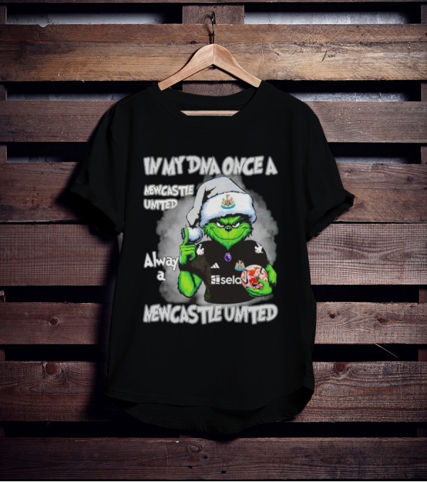 In My DNA Once A Newcastle United Always A Newcastle United Christmas Grinch T-Shirt