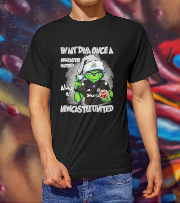 In My DNA Once A Newcastle United Always A Newcastle United Christmas Grinch T-Shirt