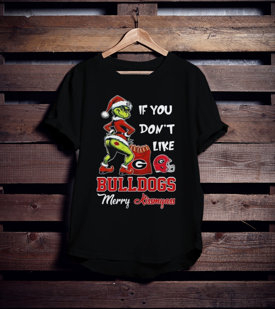 If You Don’t Like Bulldogs Merry Kissmyass Grinch Santa Georgia Football T-Shirt
