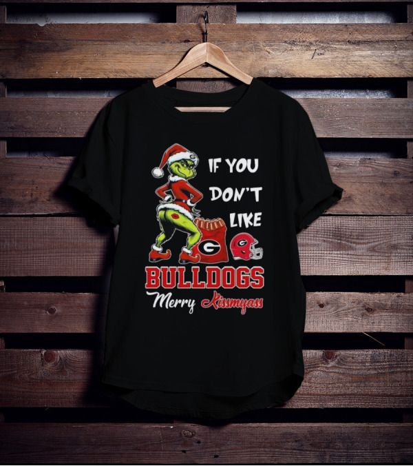 If You Don’t Like Bulldogs Merry Kissmyass Grinch Santa Georgia Football T-Shirt