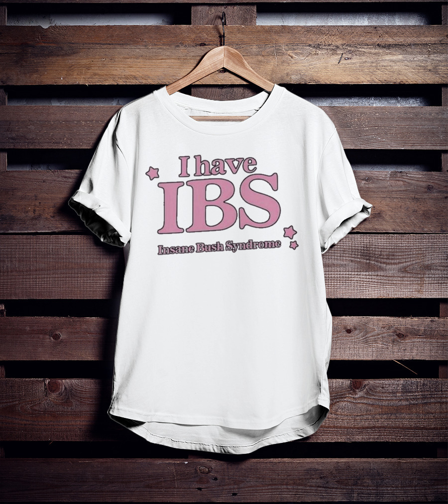 I Have IBS Insane Bush Syndrome Fun Pink Star Humor T-Shirt