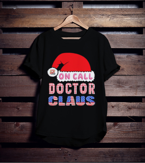 Doctor Claus On Call Christmas Santa Hat American Flag T-Shirt