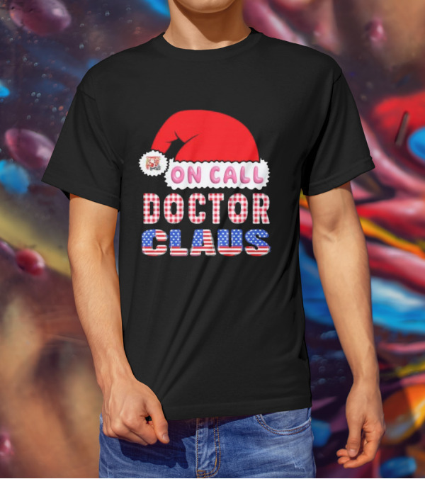 Doctor Claus On Call Christmas Santa Hat American Flag T-Shirt