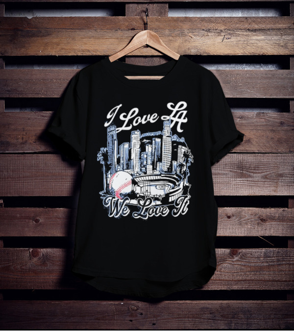 I Love LA Dodgers We Love It Los Angeles Skyline Baseball Stadium T-Shirt