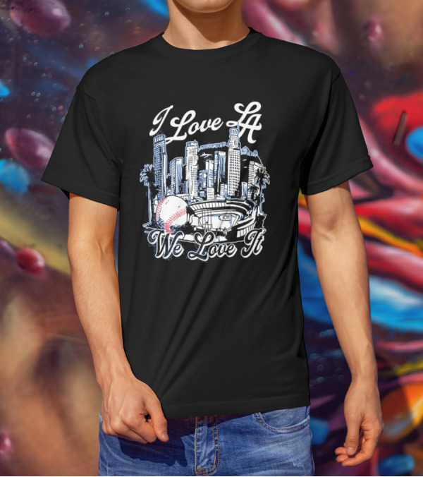 I Love LA Dodgers We Love It Los Angeles Skyline Baseball Stadium T-Shirt