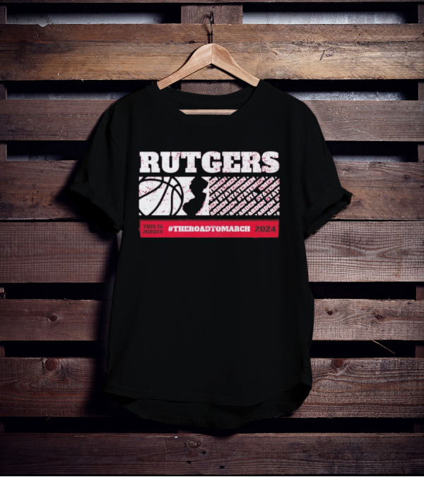 Rutgers Scarlet Knights Basketball This Is Jersey #TheRoadToMarch T-Shirt