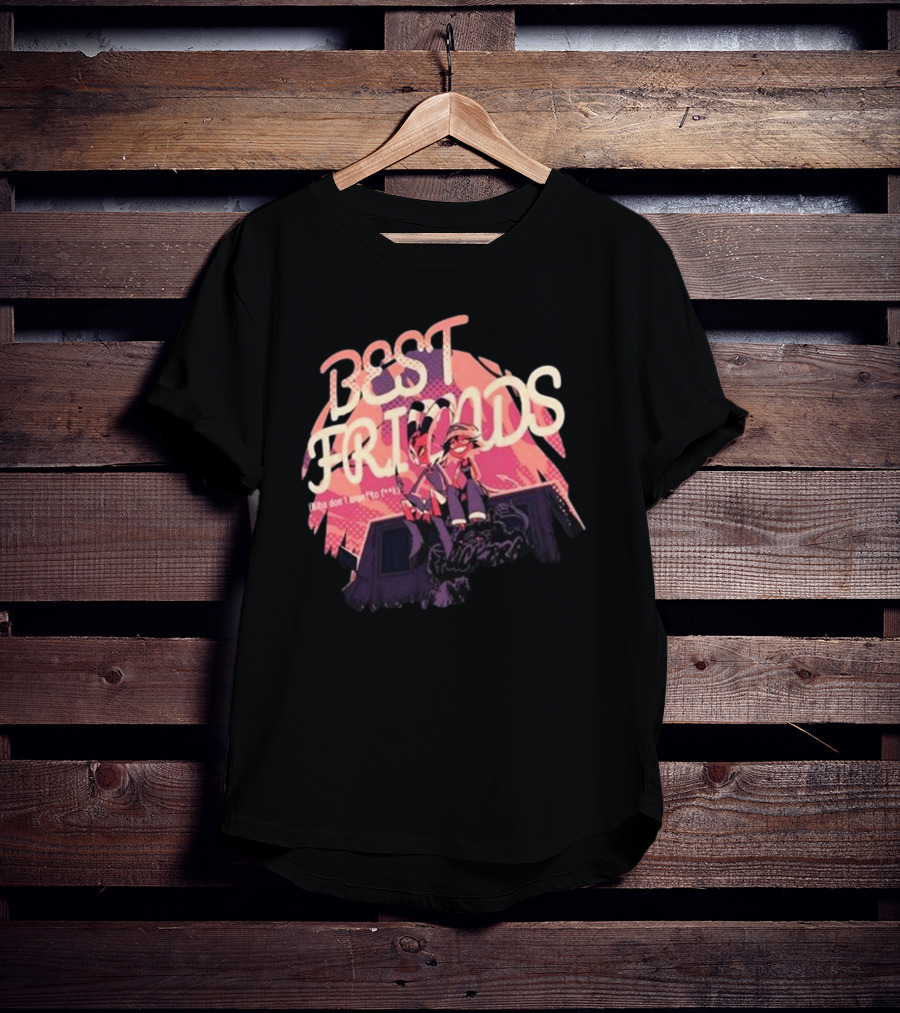 BEST FRIENDS There Don’t Want To Forget T-Shirt