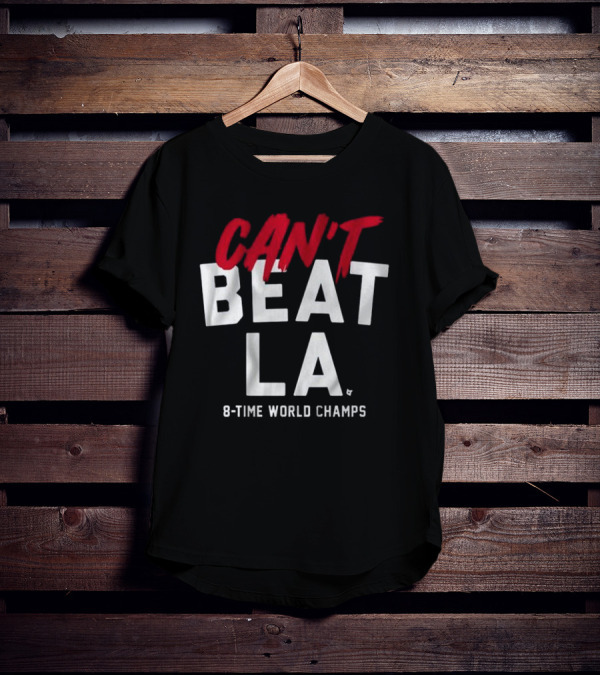 Los Angeles Dodgers Can't Beat LA 8-Time World Champs T-Shirt
