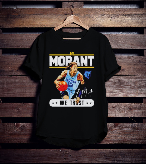 In Ja Morant Grizzlies We Trust Signature Sports T-Shirt
