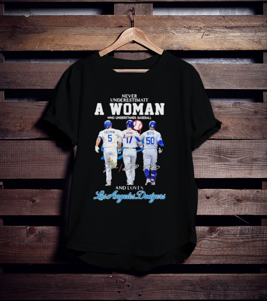 Never Underestimate A Woman Who Understands Baseball And Loves Los Angeles Dodgers Freeman Betts T-Shirt