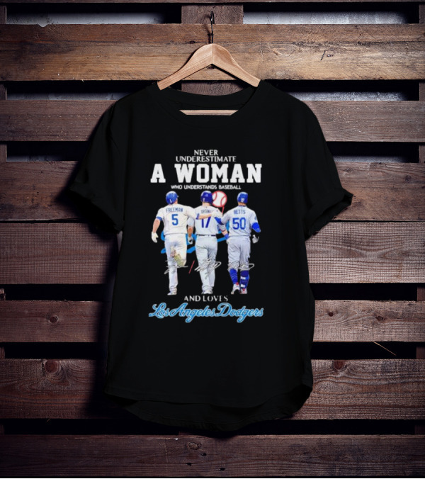 Never Underestimate A Woman Who Understands Baseball And Loves Los Angeles Dodgers Freeman Betts T-Shirt