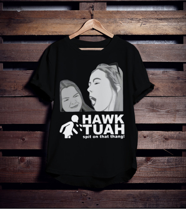 Hawk Tuah Spit On That Thang Girl T-Shirt
